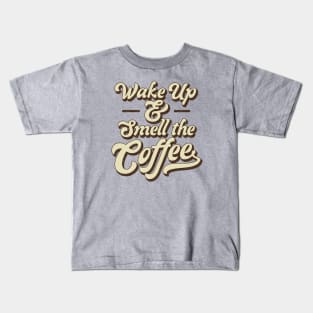 Wake Up and Smell the Coffee Retro Kids T-Shirt